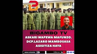 ASKARI POLISI TANZANIA WAPEWA MAFUNZO DCPLAZARO MAMBOSASA ASISITIZA HAYA [upl. by Gigi]