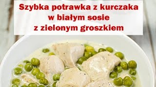 Szybka potrawka z kurczaka w białym sosie z zielonym groszkiem [upl. by Nalahs86]