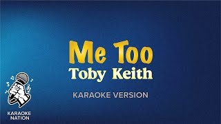 Toby Keith  Me Too Karaoke Country Song with Lyrics [upl. by Nnylak]