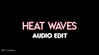 HEAT WAVES  EDIT AUDIO Slowed [upl. by Geerts]