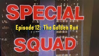 Special Squad S01E12 The Golden Run [upl. by Eelnyl382]