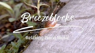 Breezeblocks  Relaxing Piano Music [upl. by Clute927]