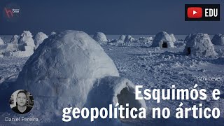 Esquimós e geopolítica no ártico Dani News [upl. by Dareen]