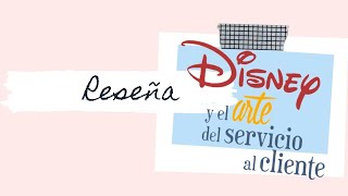 Disney y el arte del servicio al cliente [upl. by Borchers]