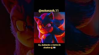 Eu dublando o meme do shadow 🔥 shadowthehedgehog shadowsonic3 sonicthehedgehog sonic shadow [upl. by Mulderig]