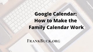 Google Calendar  How to Make the Family Calendar Work [upl. by Miranda897]