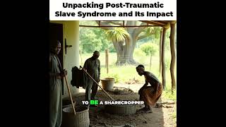 Unpacking PostTraumatic Slave Syndrome and Its Myths [upl. by Malia493]