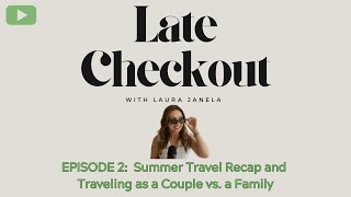 Ep2  First Full Episode Energy Summer Travel Recap and Traveling as a Couple vs as a Family [upl. by Cochran]