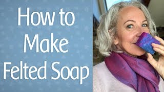 How to Make Felted Soap  DIY Tutorial [upl. by Anom]