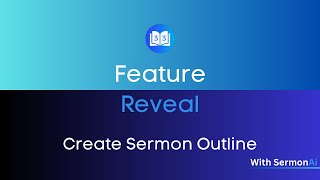 SermonAi Feature Reveal Create Sermon Outline [upl. by Nosnehpets]