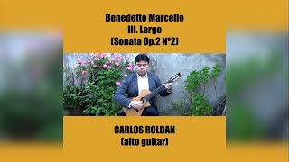 III Largo Op2 Nº2  Benedetto Marcello  Carlos Roldan alto guitar [upl. by Czarra]