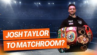 JOSH TAYLOR TO MATCHROOM🤔 [upl. by Riplex]