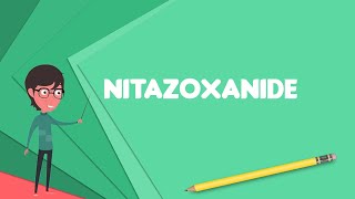 What is Nitazoxanide Explain Nitazoxanide Define Nitazoxanide Meaning of Nitazoxanide [upl. by Piggy]