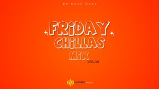 Friday Chillas Mix Vol02 Mixed And Compiled By De’KeaY Deep [upl. by Animsay]