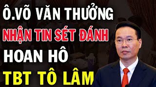 TBT TÔ LÂM LÀM SẠCH BỘ MÁY KỶ LUẬT ÔNG VÕ VĂN THƯỞNG  KHÔNG CÓ HẠ CÁNH AN TOÀN  HSK [upl. by Nerral]