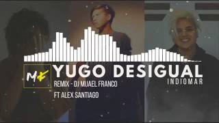 Mijael Franco Ft Alex Santiago  Remix Yugo Desigual  Indiomar [upl. by Nalyad408]