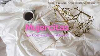 Audiolibro quotMujercitasquot de Louisa May Alcott Voz Humana Segunda Parte Capítulo 4048 [upl. by Yc902]