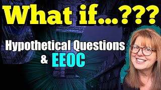 quotWhat Ifquot Questions Hypothticals at EEOC  How Theyre Used amp How to Answer [upl. by Hittel]