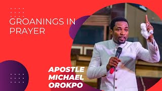 Apostle Michael Orokpo  Groanings in Prayer [upl. by Culbertson]