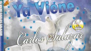 CARLOS SALAZAR  YA VIENE [upl. by Yrakaz]