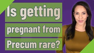 Is getting pregnant from Precum rare [upl. by Imuy819]