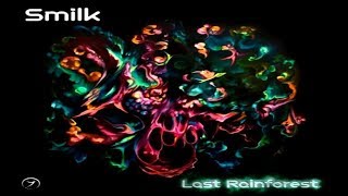 Smilk  The Last Rainforest [upl. by Haberman847]