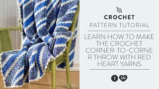 Learn How to Make the Crochet CornertoCorner Throw with Red Heart Yarns [upl. by Ehcnalb]