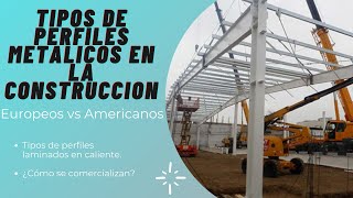 TIPOS DE PERFILES METALICOS MAS USADOS EN LA CONSTRUCCION PERFILES AMERICANOS  EUROPEOS [upl. by Cherise]