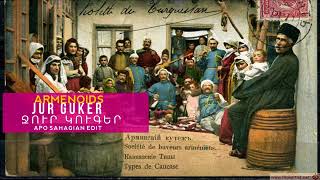 Ջուր կուգեր  Jur Guker Apo Sahagian Edit  Armenoids [upl. by Ydnes]