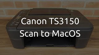 Canon PIXMA TS3150 Scan to MacOS [upl. by Damal]