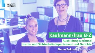 Kaufmannfrau EFZ  Ausbildungsverbund Justiz amp Sicherheitsdepartement amp Gerichte  Kanton Luzern [upl. by Anamuj]