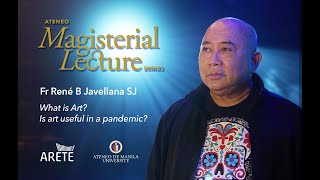 Magisterial Lectures  Fr René B Javellana SJ  What is Art Is art useful in a pandemic [upl. by Litman]