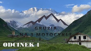 Gruzja na 3 motocykle 2023 Odcinek 1 [upl. by Archangel]