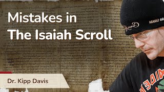 Mistakes in The Isaiah Scroll  Rethinking The Bible and The Dead Sea Scrolls with Dr Kipp Davis [upl. by Nevart]