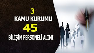 KAMUYA 45 BİLİŞİM PERSONELİ ALIMI [upl. by Odnesor]