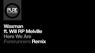 Waxman featuring Will RP Melville  Here We Are Forerunners Remix [upl. by Adnertal397]