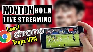 Cara Nonton Live streaming Bola Tanpa VPN di HP [upl. by Ahsitak]