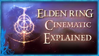 Elden Ring Intro Cinematic EXPLAINED  Elden Ring Lore [upl. by Madid303]