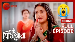 নীলাঞ্জনার বিদায় বেলা  Mithijhora  Full Ep 128  Rai Anirban  Zee Bangla [upl. by Eedolem]