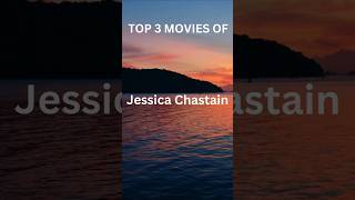 TOP 3 MOVIES OF JESSICA CHASTAIN [upl. by Acim]