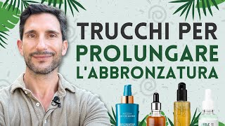 TRUCCHI PER PROLUNGARE LABBRONZATURA [upl. by Silsby]