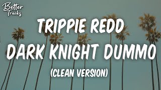 Trippie Redd  Dark Knight Dummo ft Travis Scott Clean 🔥 Dark Knight Dummo Clean [upl. by Nylesor]