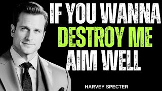 If You Wanna Destroy Me Aim Well  Harvey Specter Most Motivational Quotes [upl. by Eydnarb429]