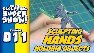 Mini Sculpting Super Show 011  Sculpting Hands Holding Objects [upl. by Nonnek]