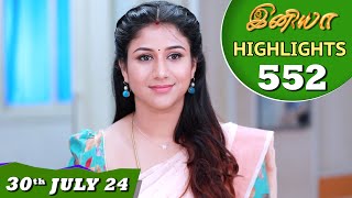 Iniya Serial  EP 552 Highlights  30th July 24  Alya Manasa  Rishi  Saregama TV Shows Tamil [upl. by Alcina]