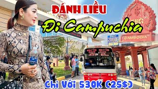 Đánh Liều Từ Việt Nam Sang CAMPUCHIA Chỉ Với 530K  Qua Cửa Khẩu Bavet Quá Nhiều CASINO  KPVL [upl. by Idnaj770]