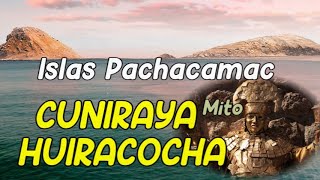 EL MITO DEL DIOS CUNIRAYA HUIRACOCHA  La leyenda de las Islas de Pachacamac [upl. by Leibarg]