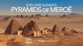 Uncover Sudans Pyramids with Google Arts amp Culture  استكشِف أهرام مروي في السودان [upl. by Sandler]