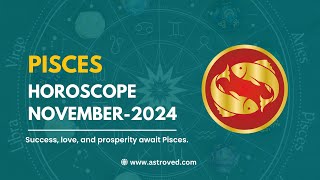 Pisces November 2024 Monthly Horoscope Predictions  November 2024 Astrology  Astroved [upl. by Trebla]