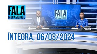 Assista na íntegra o Fala Moçambique 06032024 [upl. by Meurer703]